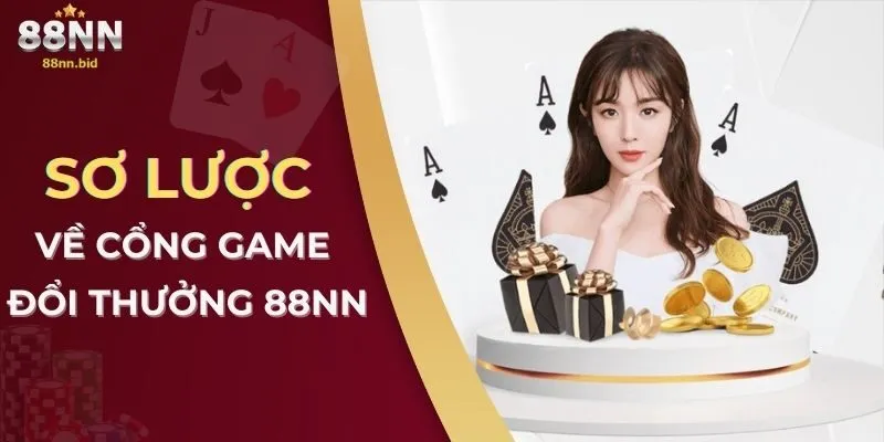 88NN - Nền tảng cá cược trực tuyến đáng tin cậy 2025 15 Sơ lược về cổng game đổi thưởng 88NN