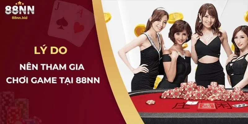 Giới Thiệu Về Cổng Game 88NN 2 Lý do nên tham gia chơi game tại 88NN