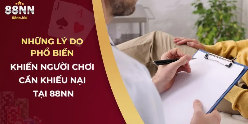 Quy Định Về Cách Khiếu Nại Khi Gặp Vấn Đề Tại 88NN 1 Những lý do phổ biến khiến người chơi cần khiếu nại tại 88NN