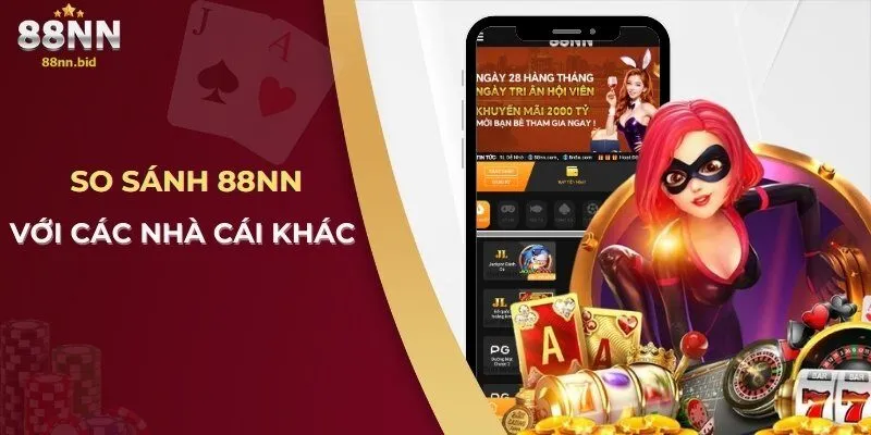88NN Lừa Đảo Có Thật Không? Sự Thật Về Nhà Cái Đổi Thưởng Này 3 So sánh 88NN với các nhà cái khác